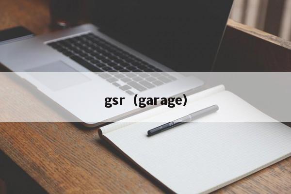 gsr(garage)
